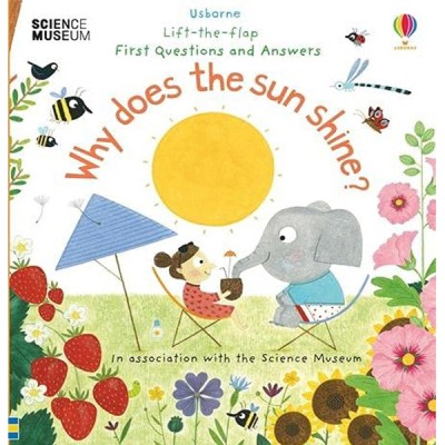 Lift the Flap First Q&a Why Does the Sun Shine? ISBN: 9781474948173
